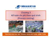 Kế toán, kiểm toán - Chương 3: Kế toán chi phí theo quá trình (Process costing)