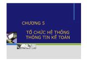 Kế toán, kiểm toán - Chương 5: Tổ chức hệ thống thông tin kế toán