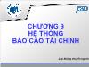 Kế toán, kiểm toán - Chương 9: Hệ thống Báo cáo tài chính