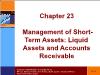 Tài chính doanh nghiệp - Chapter 23: Management of short - Term assets: liquid assets and accounts receivable