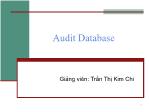 Bài giảng Bảo mật Cơ sở dữ liệu - Chương 6: Audit Database - Trần Thị Kim Chi