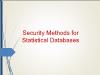 Bài giảng Bảo mật CSDL - Chap 6: Security Methods for Statistical Databases