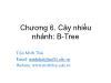 Bài giảng Cấu trúc dữ liệu và Giải thuật - Chương 6: Cây nhiều nhánh: B-Tree - Trần Minh Thái