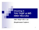 Bài giảng Phân tích thiết kế hệ thống hướng đối tượng - Chương 2: Thu thập và mô hình yêu cầu