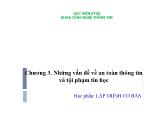 Bài giảng An toàn thông tin - Chương 3: Những vấn đề về an toàn thông tin và tội phạm tin học - Học viện KTQS