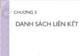 Bài giảng Cấu trúc dữ liệu và Thuật toán - Chương 3: Danh sách liên kết - Phan Nguyệt Thuần