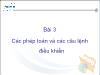 Bài giảng Lập trình C# - Bài 3: Các phép toán và các câu lệnh điều khiển