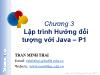 Bài giảng Lập trình hướng đối tượng - Chương 3: Lập trình Hướng đối tượng với Java (P1) - Trần Minh Thái