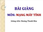 Bài giảng Mạng máy tính - Các loại mô hình mạng - Hoàng Thanh Hòa