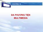 Bài giảng Nhập môn tin học - Chương 19: Đa phương tiện