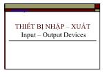 Bài giảng Nhập môn tin học - Chương 9: Thiết bị nhập xuất