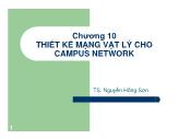 Bài giảng Thiết kế hạ tầng máy tính - Chương 10: Thiết kế mạng vật lý cho Campus Network - Nguyễn Hồng Sơn