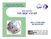 Bài giảng Tin học cơ sở - Bài 12: Phần mềm mã nguồn mở - Đào Kiến Quốc