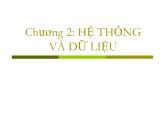 Bài giảng Tin học cơ sở - Chương 3: Hệ thống và dữ liệu - Khoa CNTT2