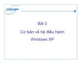 Bài giảng Tin học văn phòng - Bài 3: Cơ bản về hệ điều hành Windows XP - Nguyễn Thị Thu Trang