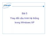Bài giảng Tin học văn phỏng - Bài 5: Thay đổi cấu hình hệ thống trong Windows XP - Nguyễn Thị Thu Trang