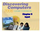 Discovering Computer - Chapter 5: Input