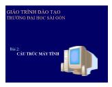 Giáo trình Hệ điều hành Windows - Bài 2: Cấu trúc máy tính