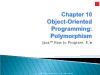 Java How to Program - Chapter 10: Object-Oriented Programming: Polymorphism