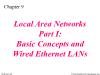 Local Area Networks Part I: Basic Concepts and Wired Ethernet LANs