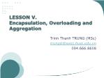 Object Oriented Programming - Lesson 5: Encapsulation, Overloading and Aggregation - Trinh Thanh Trung