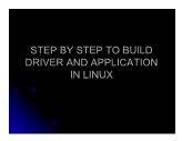 Step by step to build driver and application in Linux