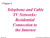 Telephone and Cable TV Networks: Residential Connection to the Internet