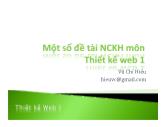 Thiết kế Web 1 - Một số Đề tài Nghiên cứu khoa học môn Thiết kế Web 1 - Vũ Chí Hiếu