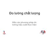 Bài giảng Đo lường chất lượng - Hiểu các phương pháp đo lường hiệu suất thực hiện