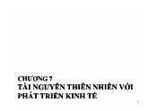 Bài giảng Kinh tế phát triển - Chương 7: Tài nguyên thiên nhiên với phát triển kinh tế - Ngô Thắng Lợi