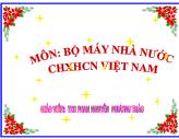 Bài giảng Luật hiến pháp Việt Nam - Bài 4: Khái quát về bộ máy nhà nước CHXHCN Việt Nam - Nguyễn Phương Thảo