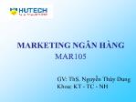Bài giảng Marketing ngân hàng - Bài 1: Tổng quan về marketing ngân hàng - Nguyễn Thùy Dung