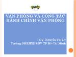 Bài giảng Văn phòng và công tác hành chính văn phòng - Nguyễn Thị Ly
