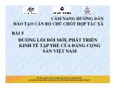 Bài giảng Cẩm nang hướng dẫn đào tạo cán bộ chủ chốt hợp tác - Bài 5: Đường lối đổi mới, phát triển kinh tế tập thể của Đảng cộng sản Việt Nam