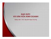 Bài giảng Đạo đức và văn hóa kinh doanh - Bài 2: Xây dựng đạo đức kinh doanh - Nguyễn Ngọc Dương