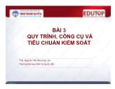 Bài giảng Kiểm soát - Bài 3: Quy trình, công cụ và tiêu chuẩn kiểm soát - Nguyễn Thị Phương Lan