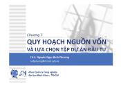 Bài giảng Lập và phân tích dự án cho kỹ sư (700200) - Chương 7: Quy hoạch nguồn vốn và lựa chọn tập dự án đầu tư - Nguyễn Ngọc Bình Phương