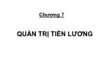 Bài giảng môn Quản trị nguồn nhân lực - Chương 7: Quản trị tiền lương