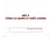 Bài giảng Quản lý chất lượng sản phẩm - Bài 4: Công cụ quản lý chất lượng