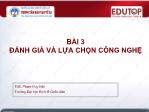 Bài giảng Quản lý công nghệ - Bài 3: Đánh giá và lựa chọn công nghệ