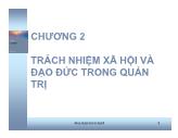 Bài giảng Quản trị học - Chương 2: Trách nhiệm xã hội và đạo đức trong quản trị - Trần Đăng Khoa