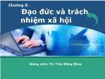 Bài giảng Quản trị học - Chương 5: Đạo đức và trách nhiệm xã hội - Trần Đăng Khoa