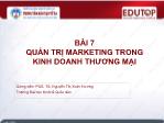 Bài giảng Quản trị kinh doanh thương mại - Bài 7: Quản trị marketing trong kinh doanh thương mại - Nguyễn Thị Xuân Hương