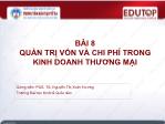 Bài giảng Quản trị kinh doanh thương mại - Bài 8: Quản trị vốn và chi phí trong kinh doanh thương mại - Nguyễn Thị Xuân Hương