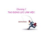 Bài giảng Quản trị nguồn nhân lực - Chương 7: Tạo động lực làm việc - Phạm Thị Yến