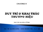 Bài giảng Quản trị thương hiệu - Chương 9: Duy trì và khai thác thương hiệu - Nguyễn Quang Dũng