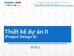 Bài giảng Thiết kế dự án II - Buổi 1 - Nguyễn Thùy Dung