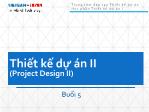Bài giảng Thiết kế dự án II - Buổi 5 đến 7 - Nguyễn Thùy Dung