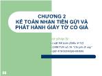 Học phần Kế toán ngân hàng thương mại - Chương 2: Kế toán nhận tiền gửi và phát hành giấy tờ có giá