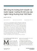 Mở rộng thị trường kinh doanh ra nước ngoài - Hướng đi mới của các ngân hàng thương mại Việt Nam